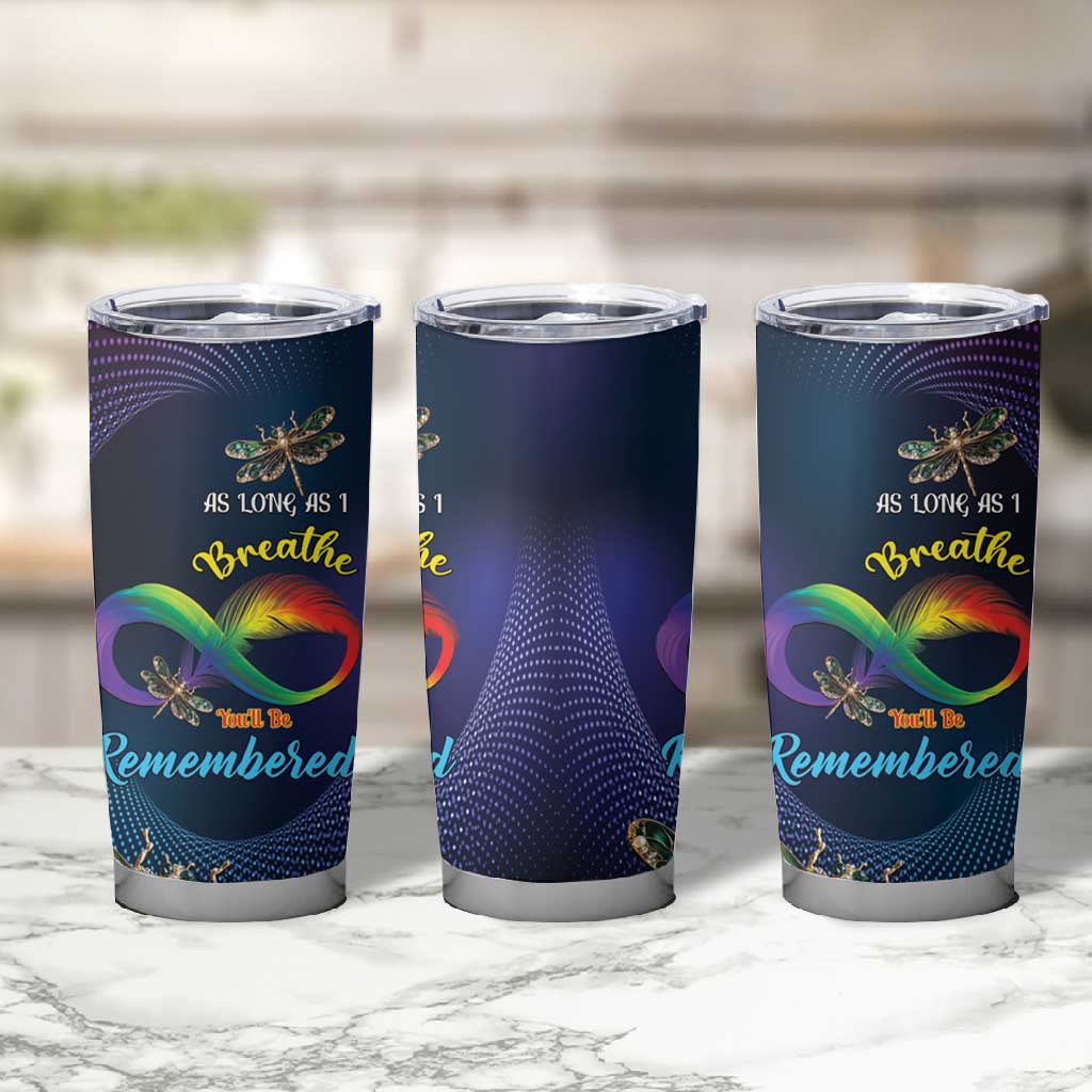 As Long As I Breathe You'll Be Remembered Tumbler Cup Luxury Dragonfly - Feather Infinity LT01