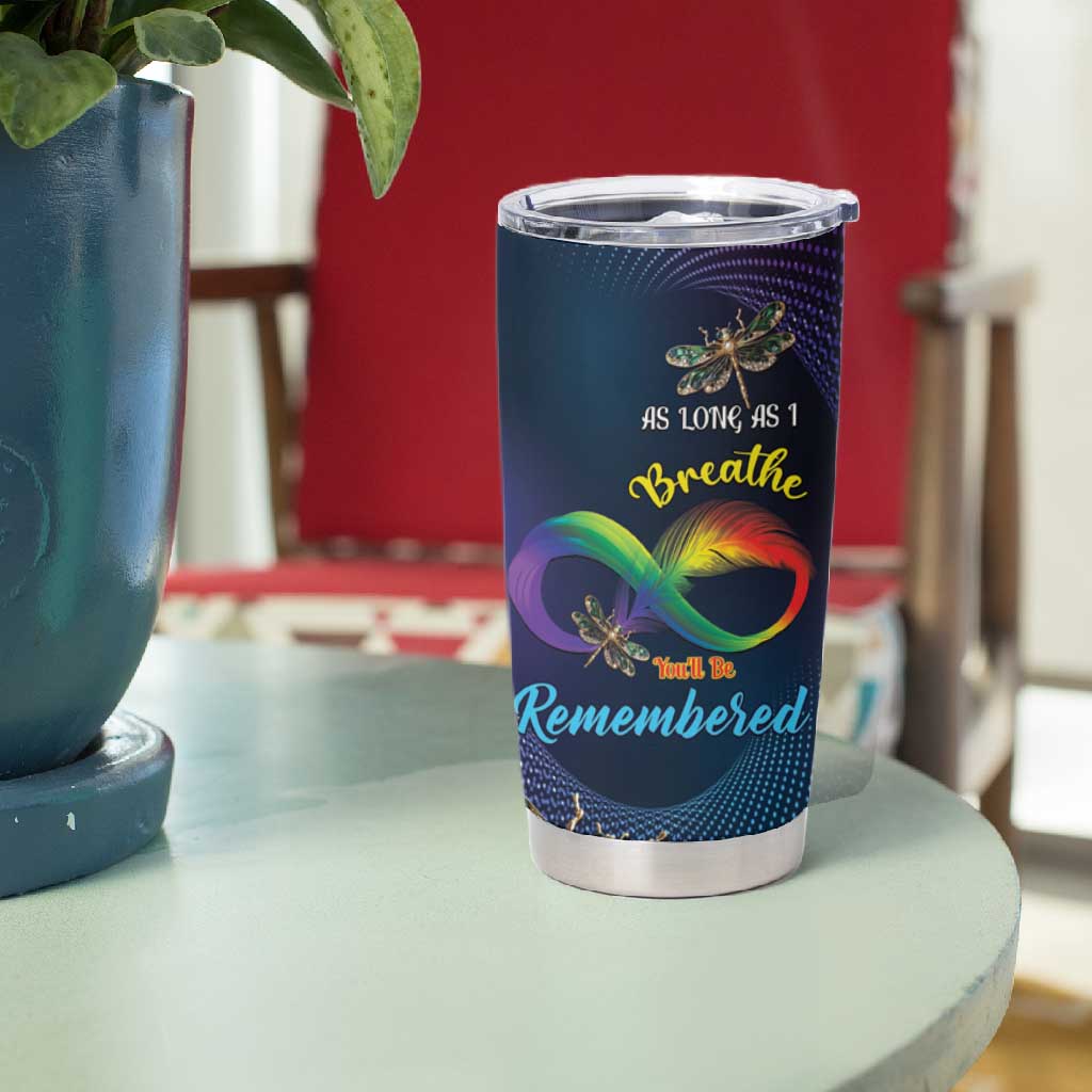 As Long As I Breathe You'll Be Remembered Tumbler Cup Luxury Dragonfly - Feather Infinity LT01