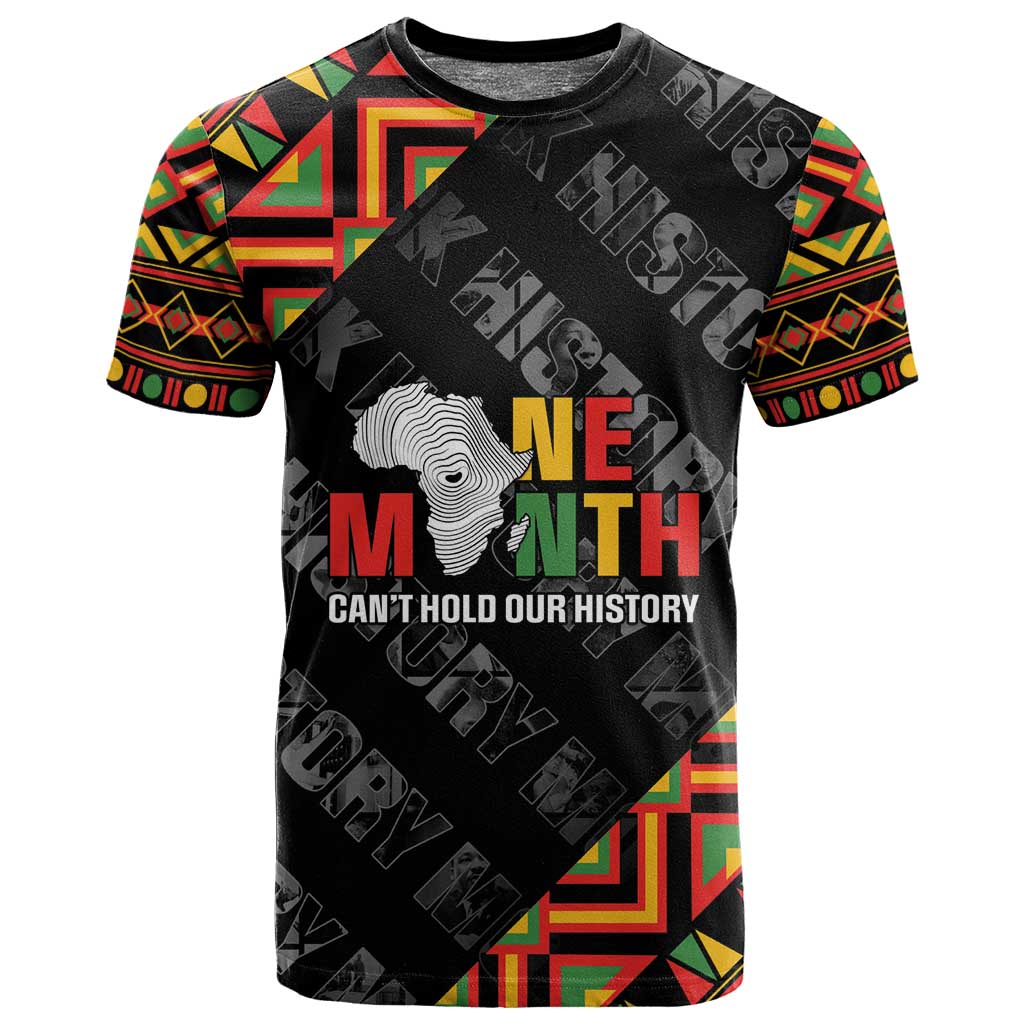 Black History Month T shirt One Month Can't Hold Our History LT05