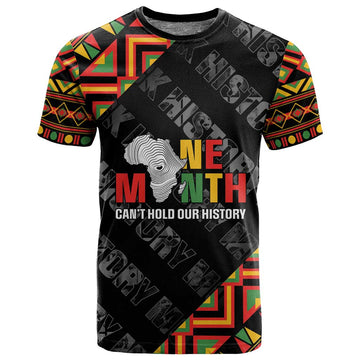 Black History Month T shirt One Month Can't Hold Our History LT05