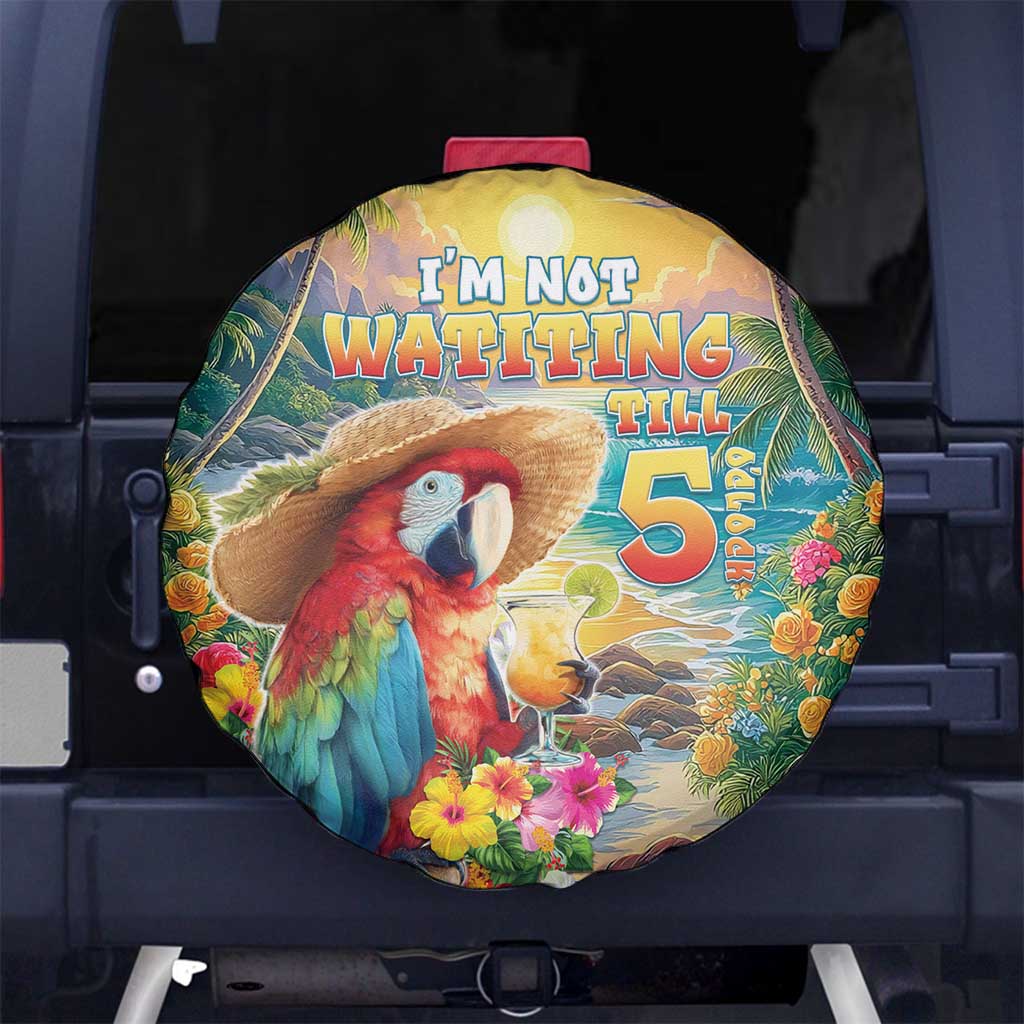 Hawaii Parrot Spare Tire Cover Im Not Waiting Till 5 Oclock LT05