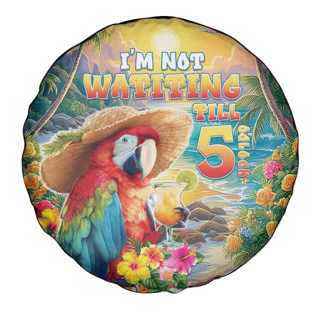 Hawaii Parrot Spare Tire Cover Im Not Waiting Till 5 Oclock LT05