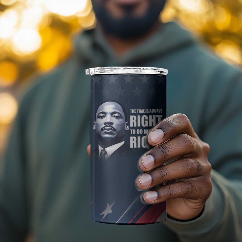 Honor MLK African-American Civil Rights Leaders 4 in 1 Can Cooler Tumbler The Time Is Always Right To Do What Is Right LT9
