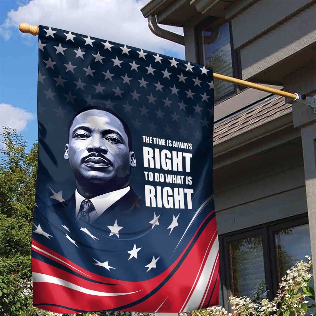 Honor MLK African-American Civil Rights Leaders Garden Flag The Time Is Always Right To Do What Is Right LT9
