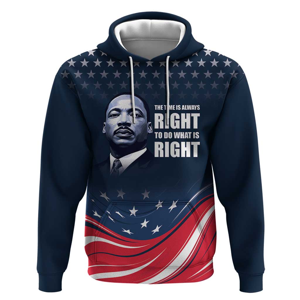 Honor of MLK Day Hoodie The Time Is Always Right To Do What Is Right LT9