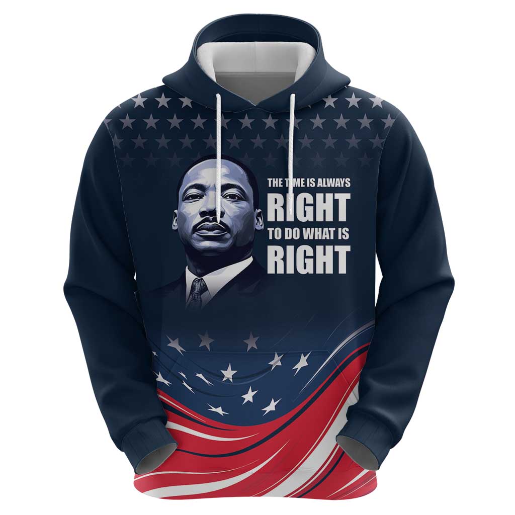 Honor of MLK Day Hoodie The Time Is Always Right To Do What Is Right LT9