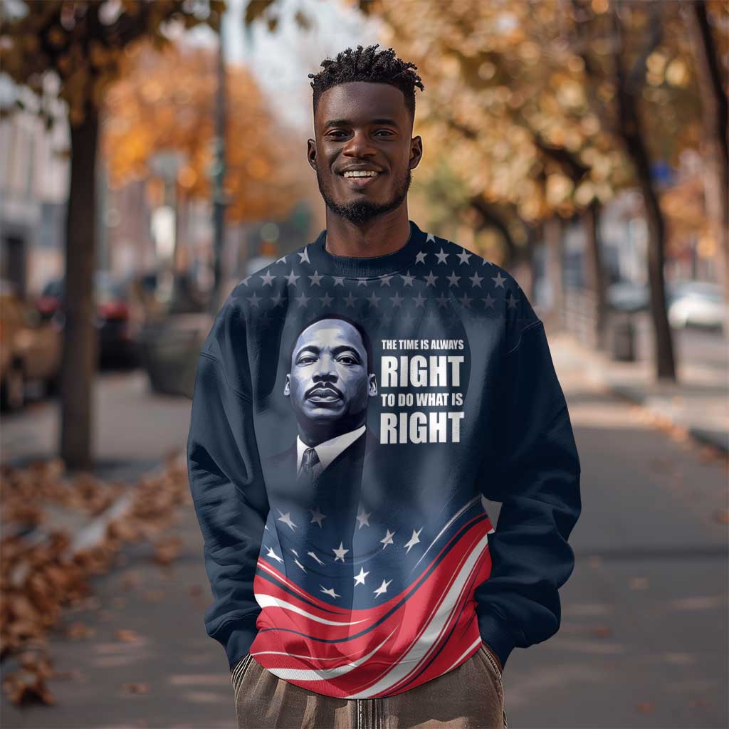 Honor MLK African-American Civil Rights Leaders Sweatshirt The Time Is Always Right To Do What Is Right LT9