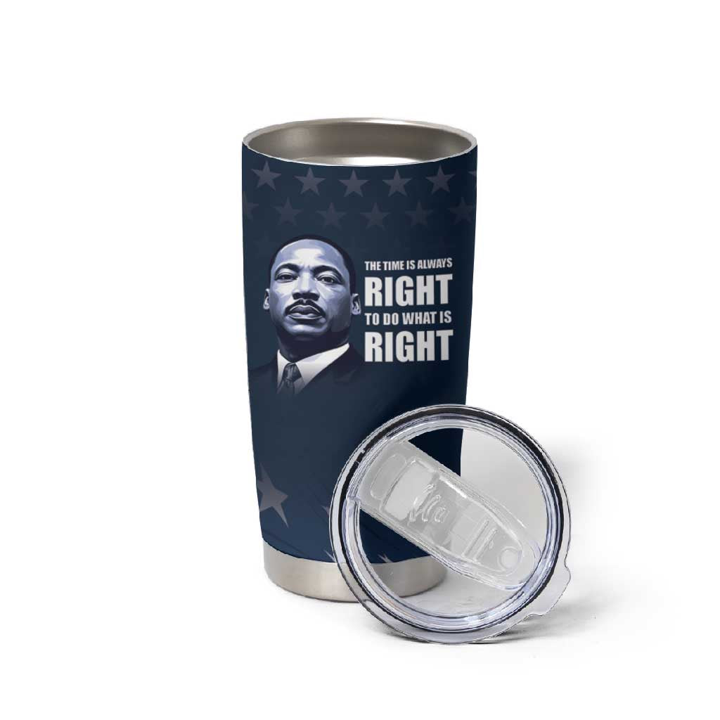 Honor MLK African-American Civil Rights Leaders Tumbler Cup The Time Is Always Right To Do What Is Right LT9