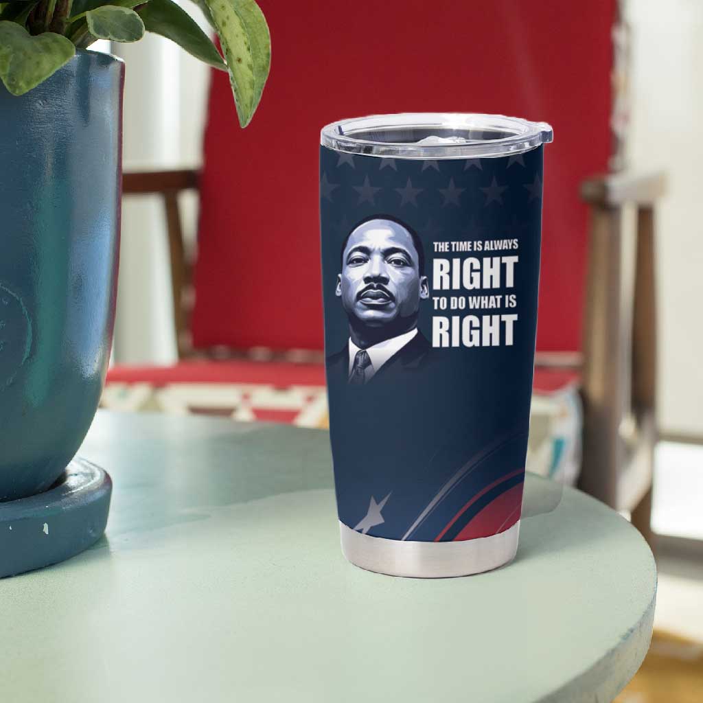 Honor MLK African-American Civil Rights Leaders Tumbler Cup The Time Is Always Right To Do What Is Right LT9