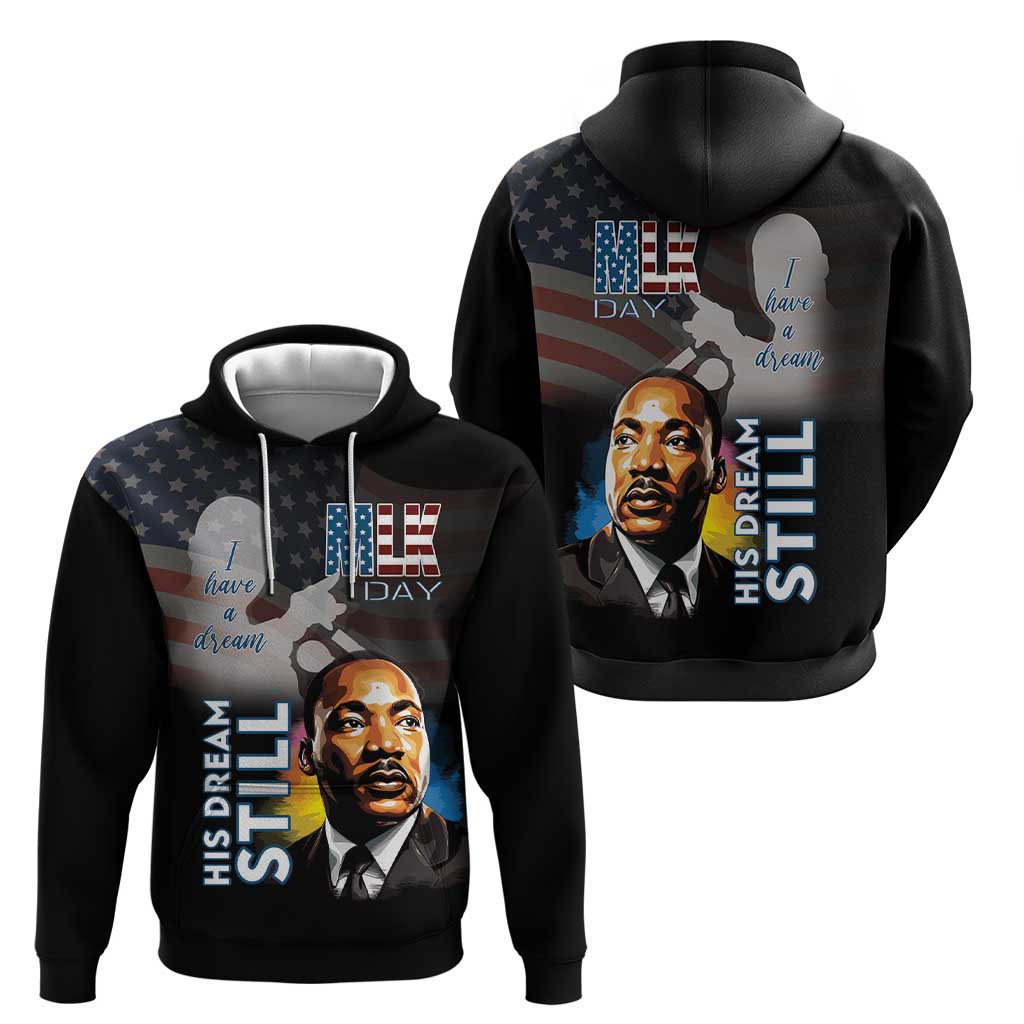 Happy MLK Day Hoodie I Have A Dream - His Dream Still LT15