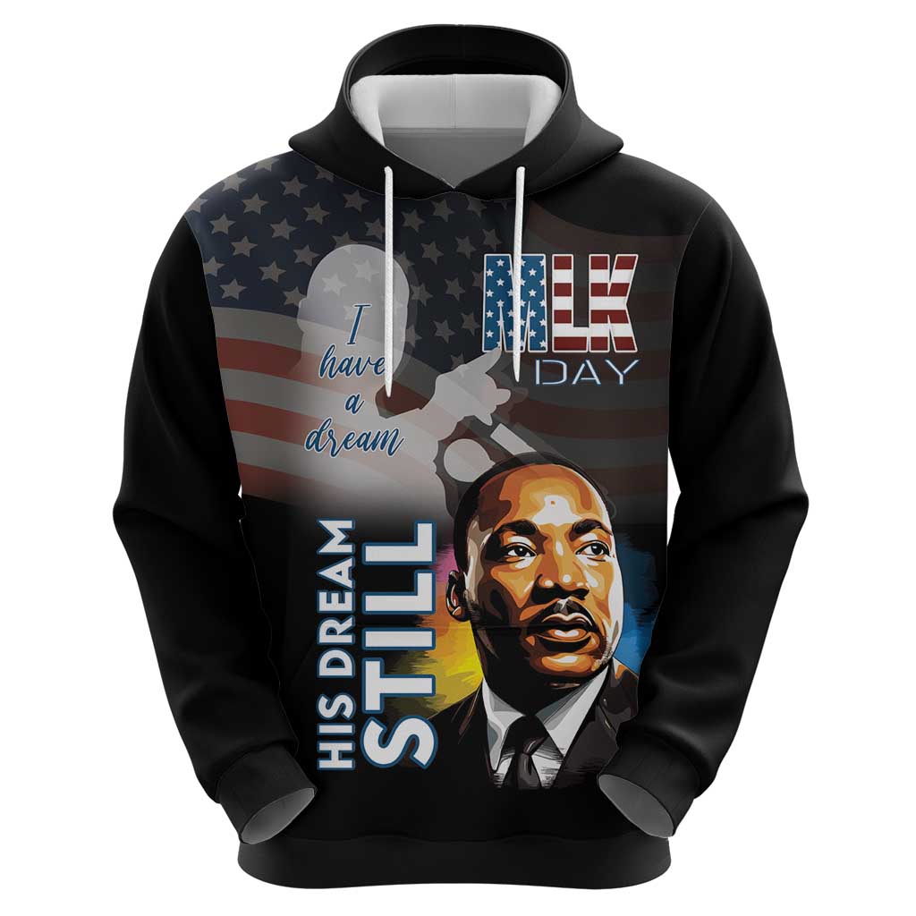Happy MLK Day Hoodie I Have A Dream - His Dream Still LT15