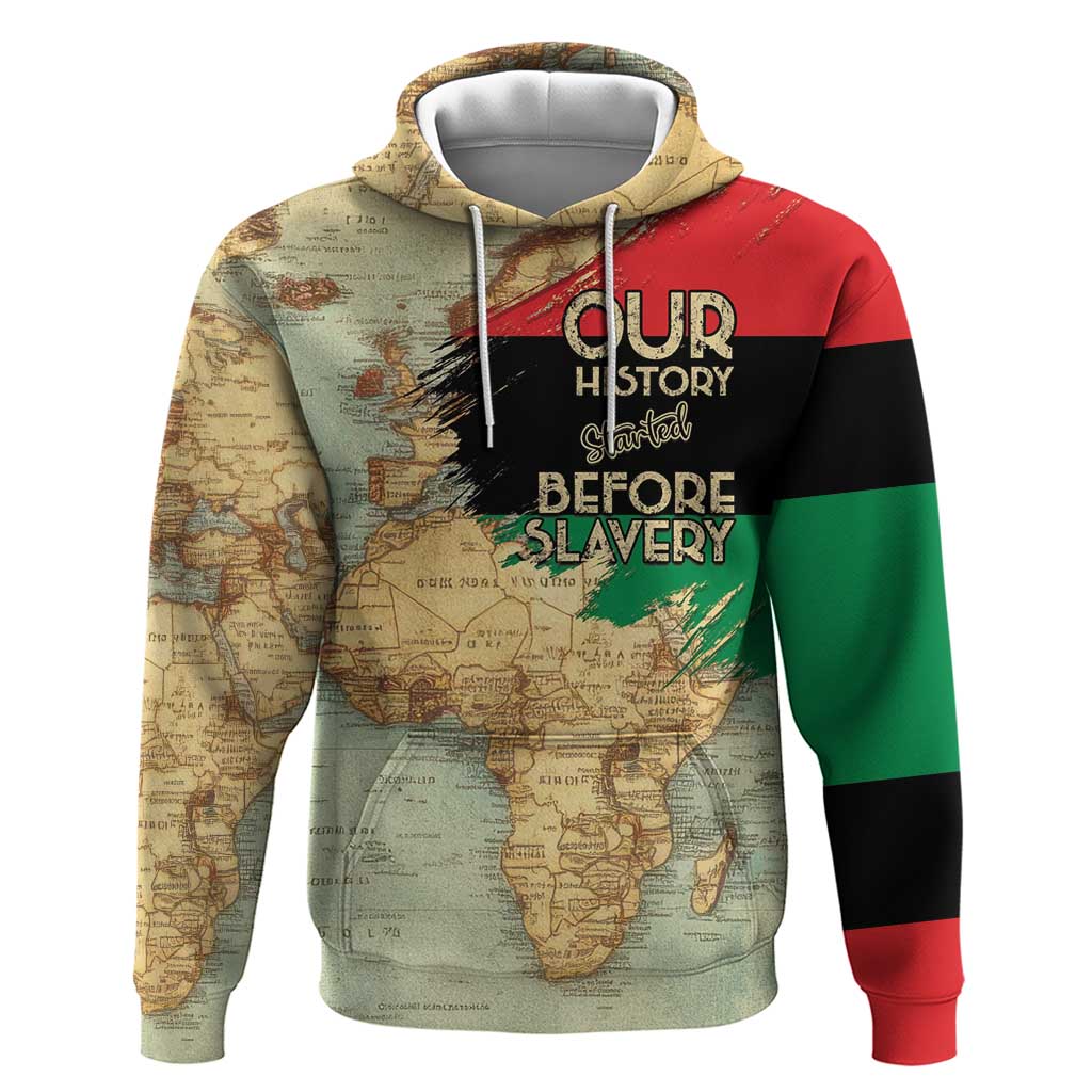 Pan African Flag Day Hoodie Our History Started Before Slavery LT15