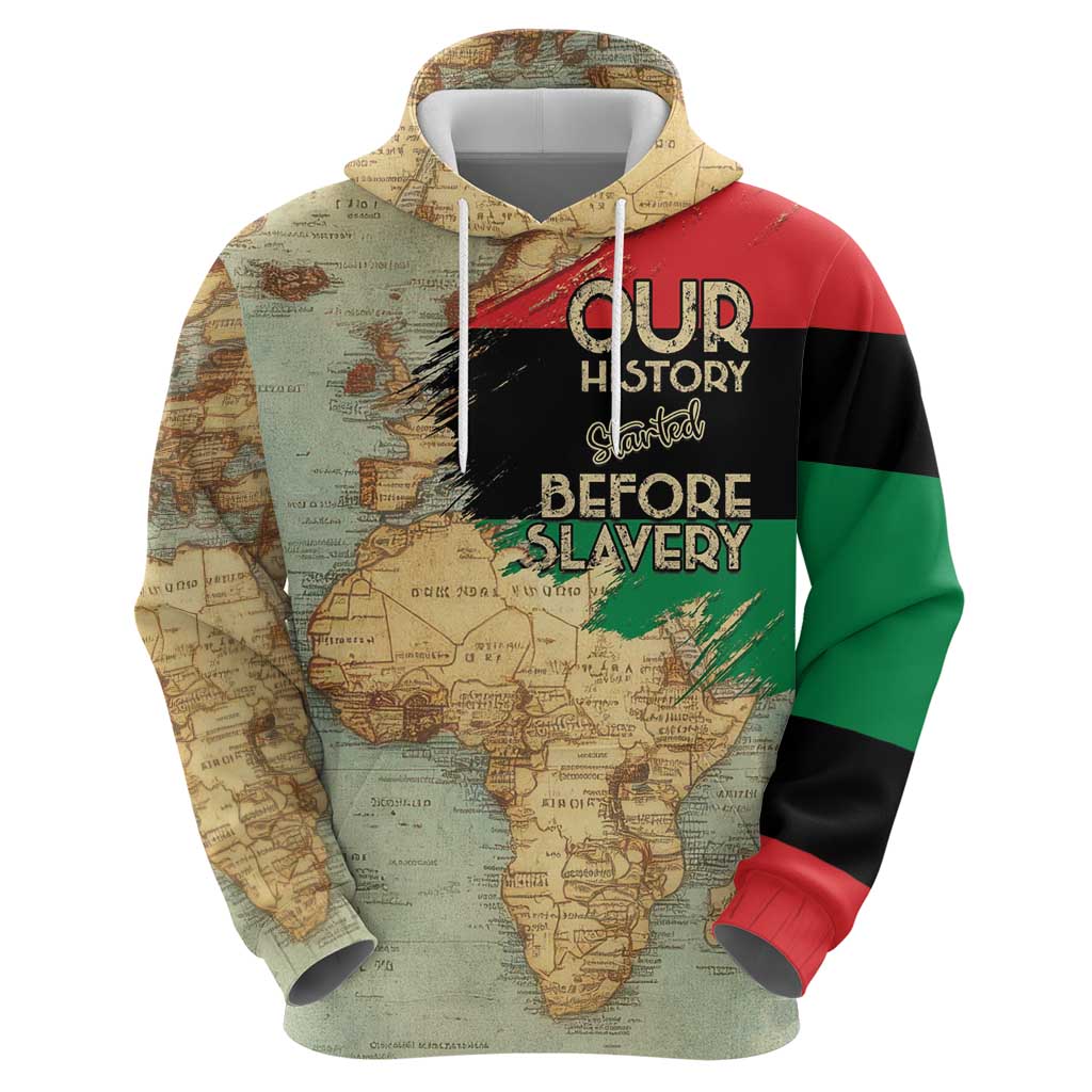 Pan African Flag Day Hoodie Our History Started Before Slavery LT15