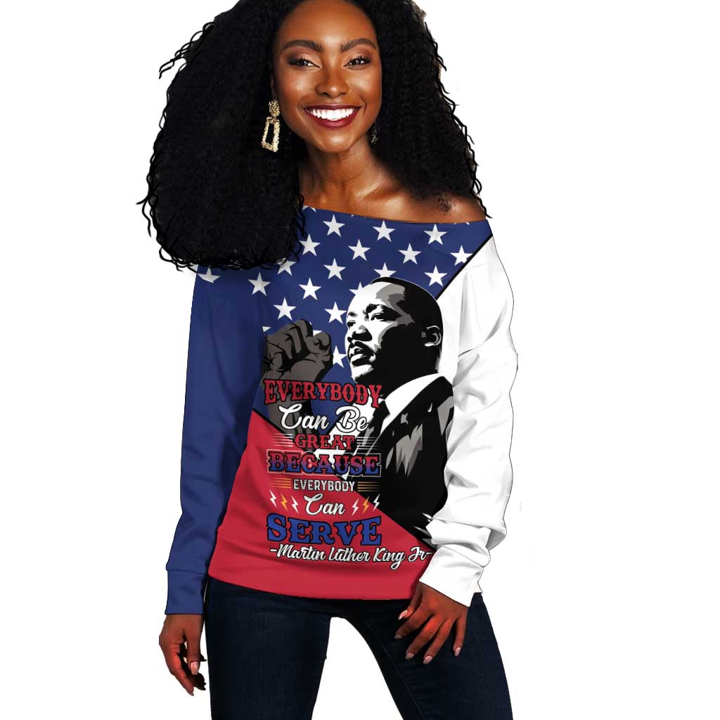 Black Americans Happy MLK Day Off Shoulder Sweater Everybody Can Be Great Because Everybody Can Serve LT15