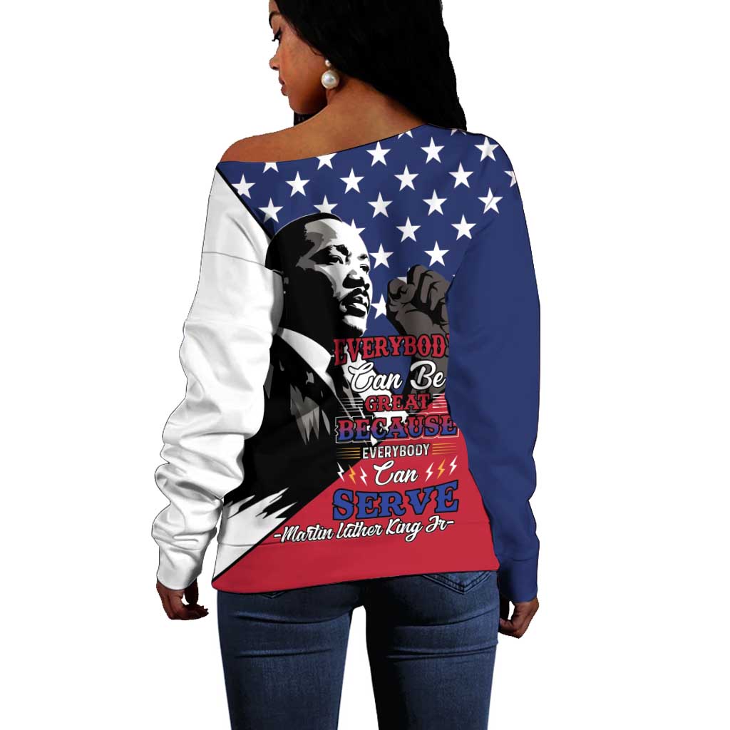 Black Americans Happy MLK Day Off Shoulder Sweater Everybody Can Be Great Because Everybody Can Serve LT15