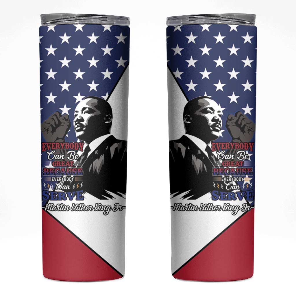Black Americans Happy MLK Day Skinny Tumbler Everybody Can Be Great Because Everybody Can Serve LT15