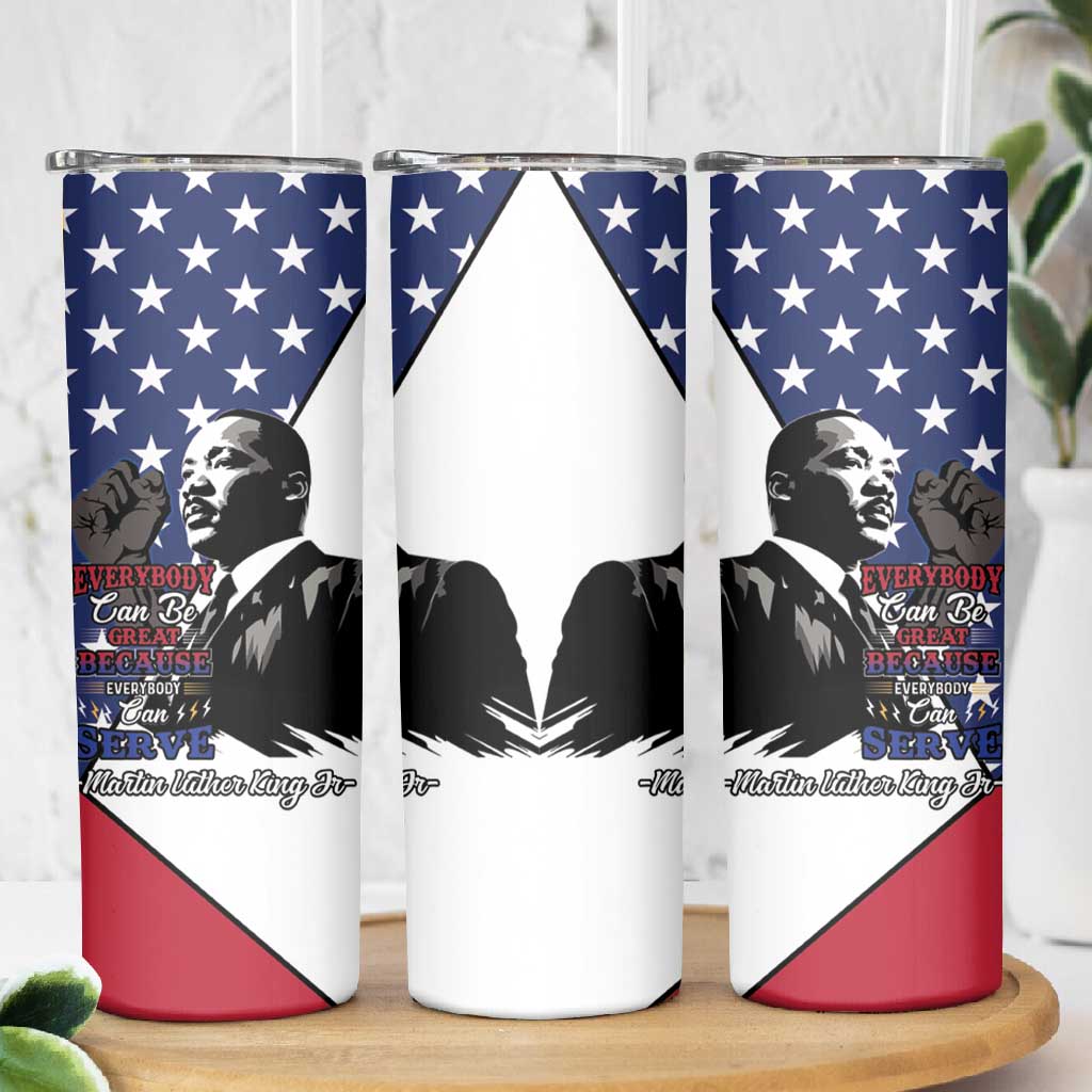 Black Americans Happy MLK Day Skinny Tumbler Everybody Can Be Great Because Everybody Can Serve LT15