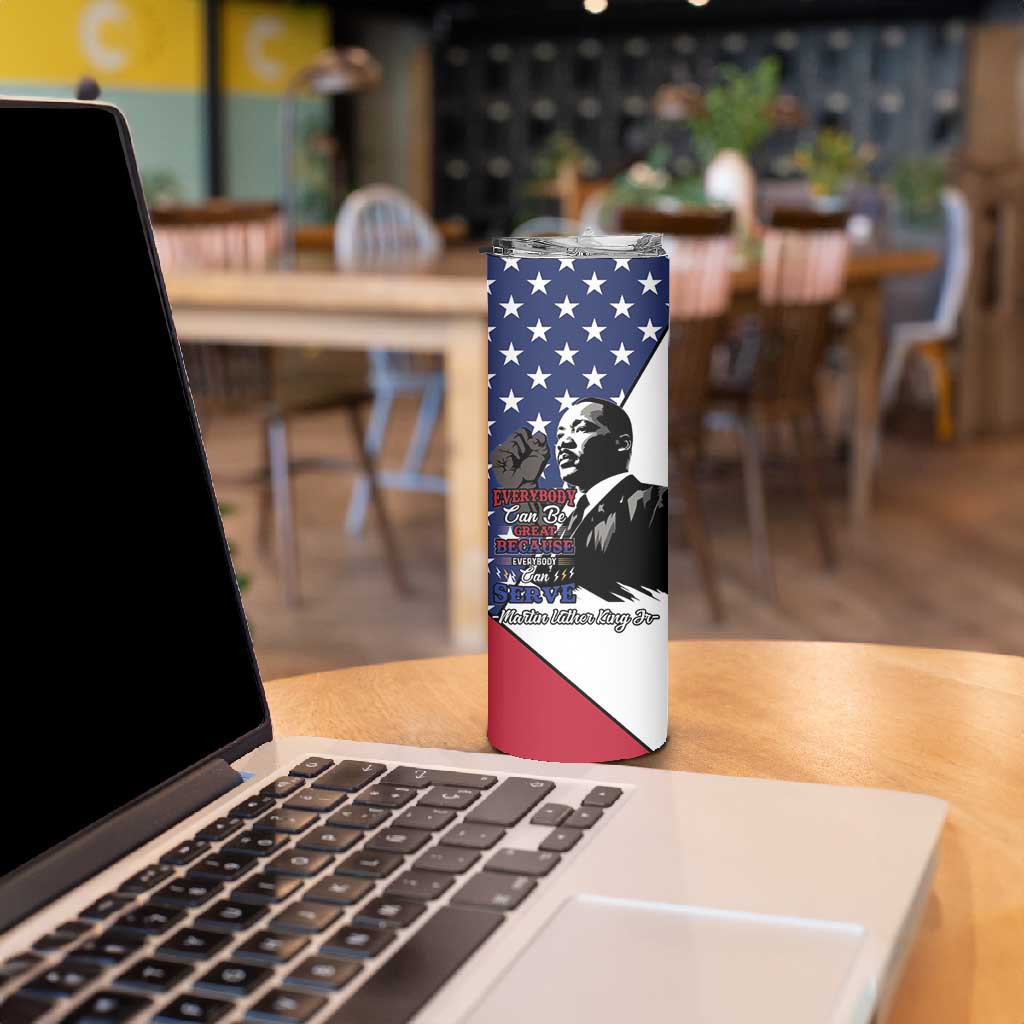 Black Americans Happy MLK Day Skinny Tumbler Everybody Can Be Great Because Everybody Can Serve LT15