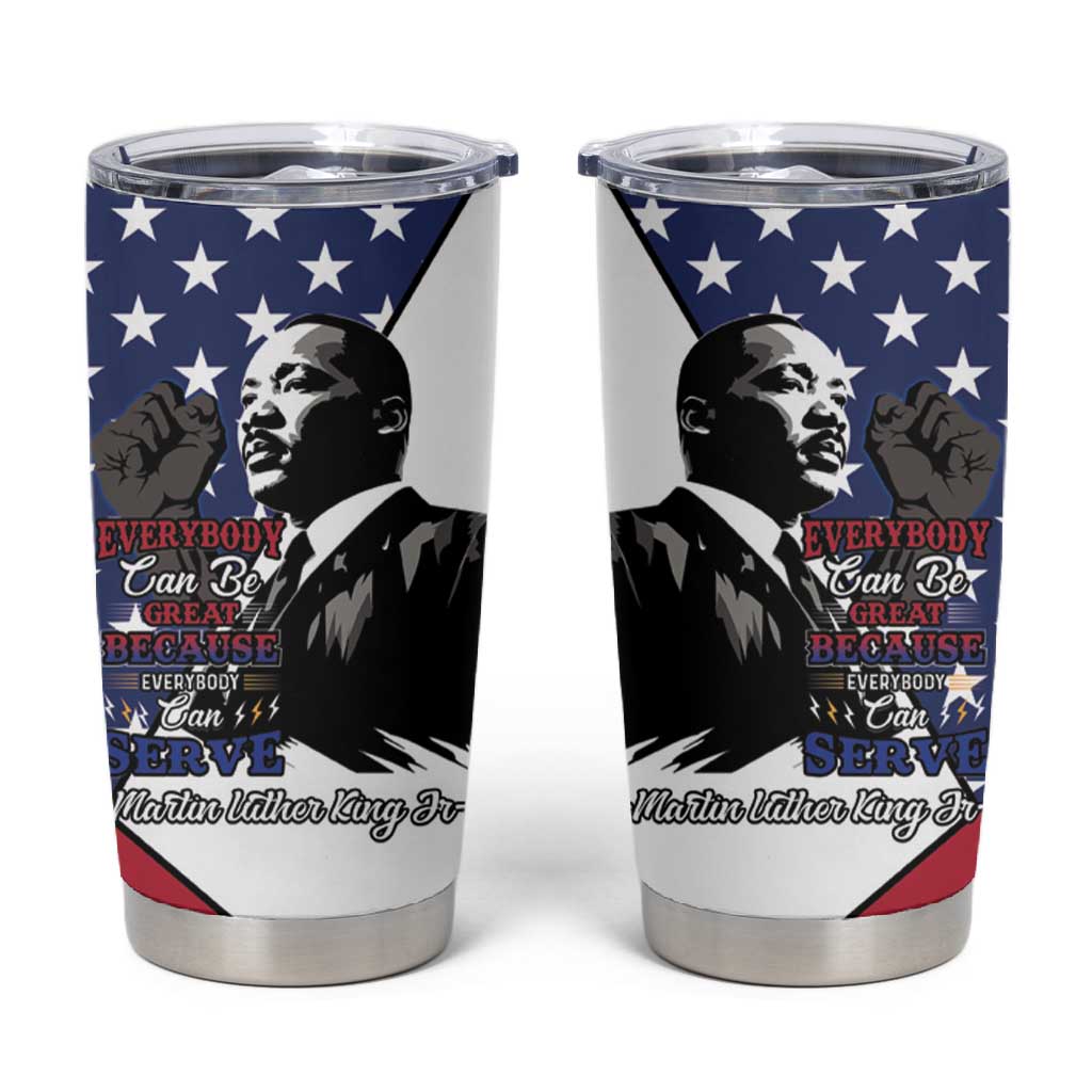 Black Americans Happy MLK Day Tumbler Cup Everybody Can Be Great Because Everybody Can Serve LT15