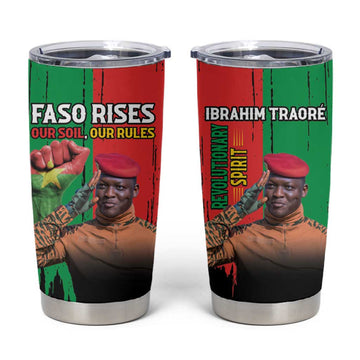 Faso Rises Our Soil Our Rules Tumbler Cup Ibrahim Traore Revolutionary Spirit LT15