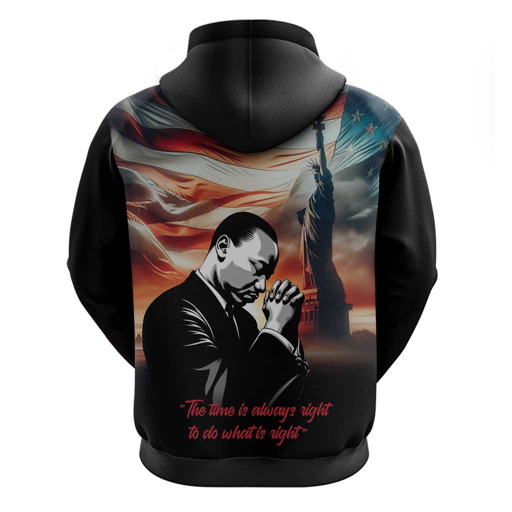 I Have a Dream MLK Day Hoodie The Time Is Always Right To Do What Is Right LT18