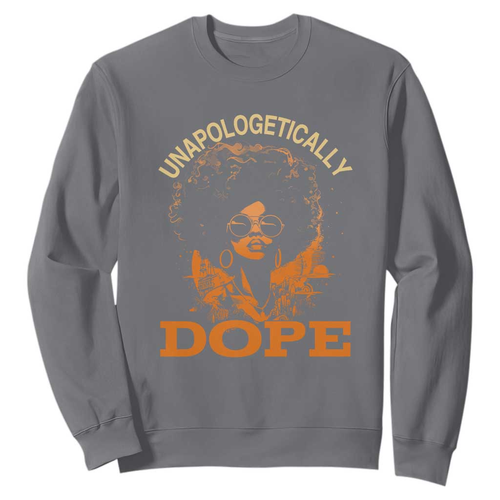 Black Women Unapologetically Dope Sweatshirt Juneteenth Black History Pride TS01
