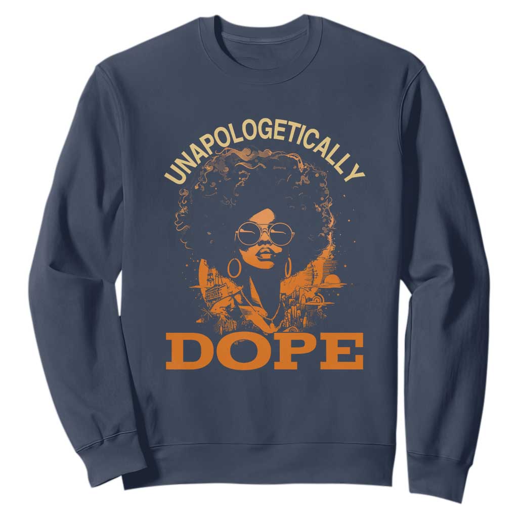 Black Women Unapologetically Dope Sweatshirt Juneteenth Black History Pride TS01