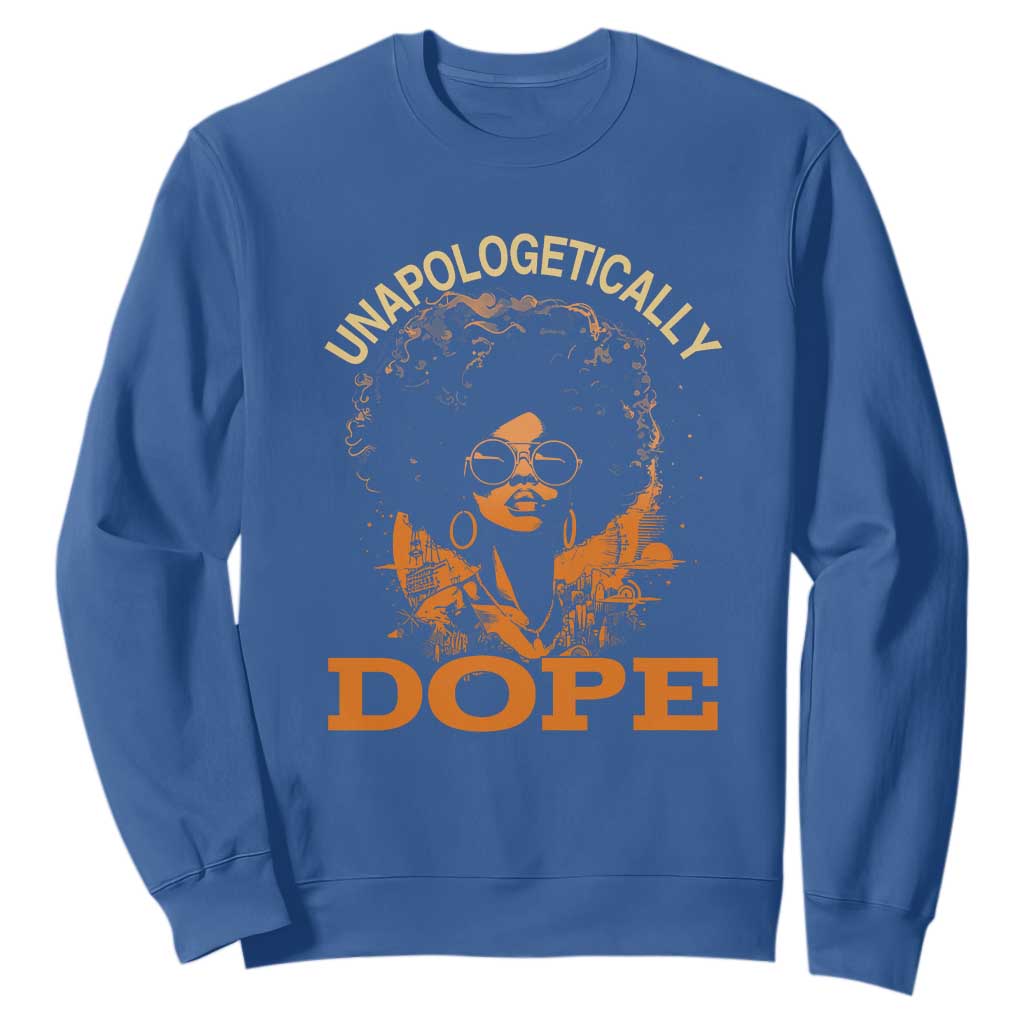 Black Women Unapologetically Dope Sweatshirt Juneteenth Black History Pride TS01