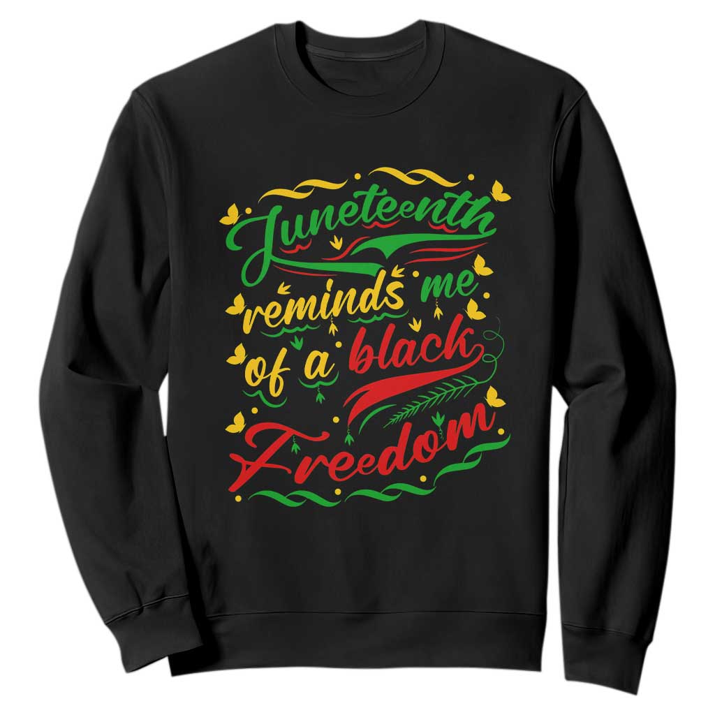 Black History Pride Sweatshirt Juneteenth Reminds Me Of a Black Freedom TS01