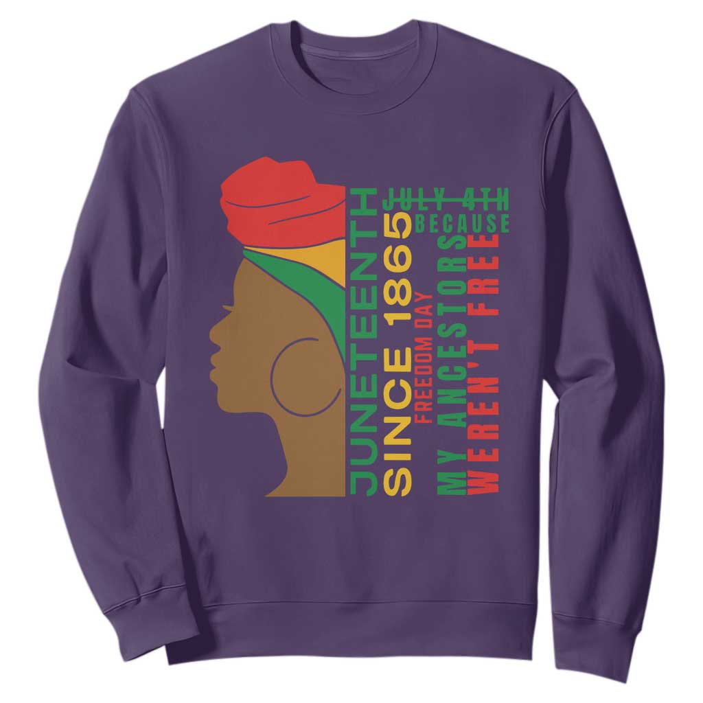 Juneteenth Since 1865 Sweatshirt My Ancestors Weren't Free TS01