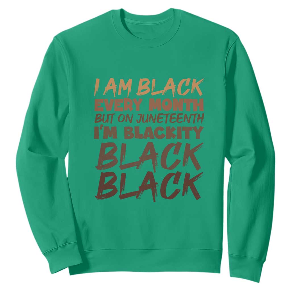 Black History Pride Sweatshirt But On Juneteenth I'm Blackity TS01