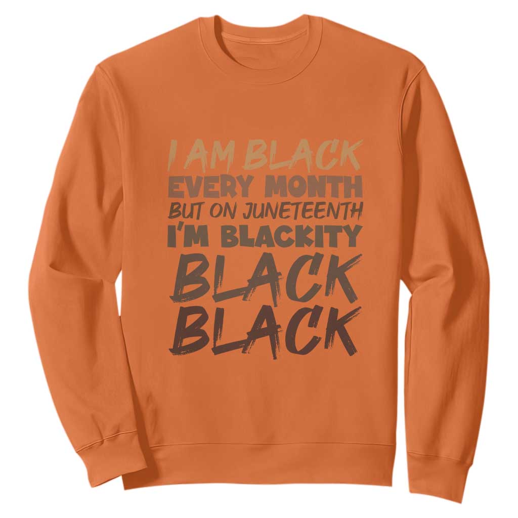 Black History Pride Sweatshirt But On Juneteenth I'm Blackity TS01