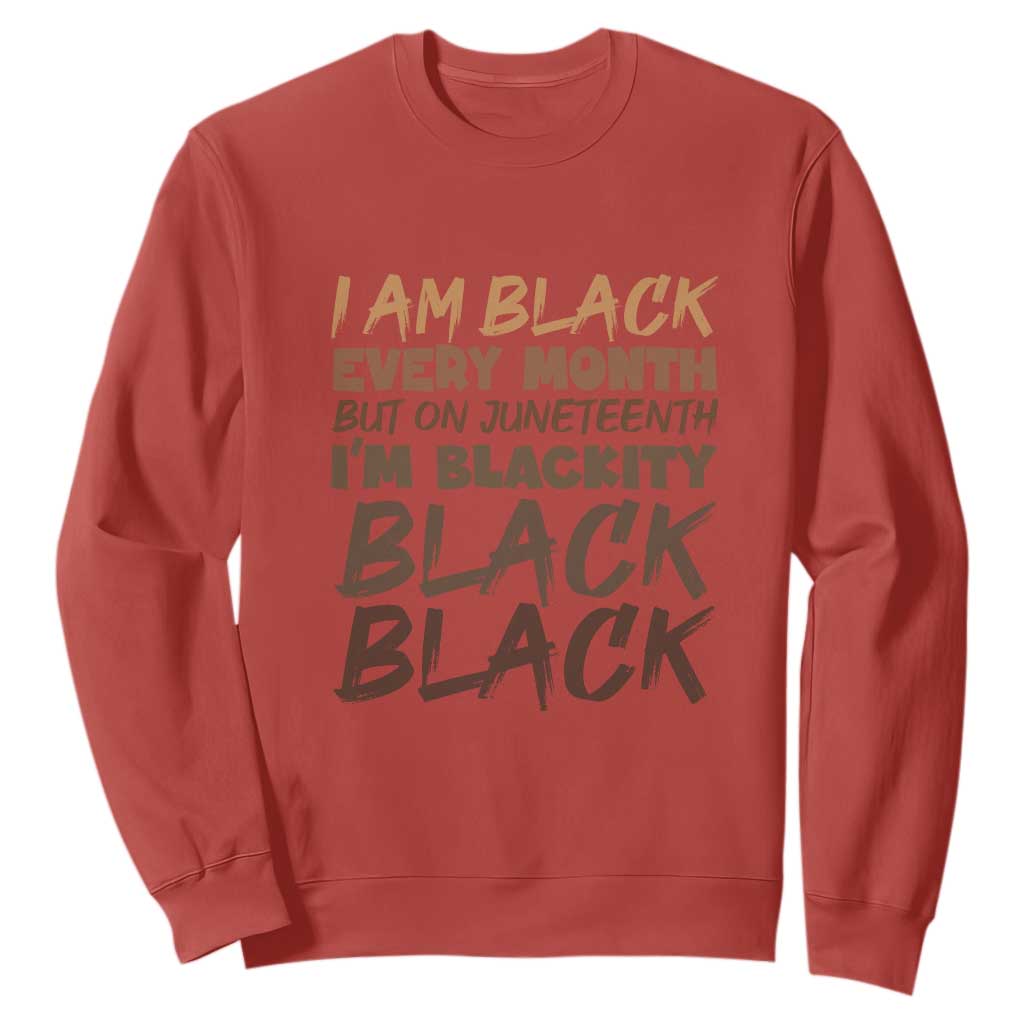 Black History Pride Sweatshirt But On Juneteenth I'm Blackity TS01