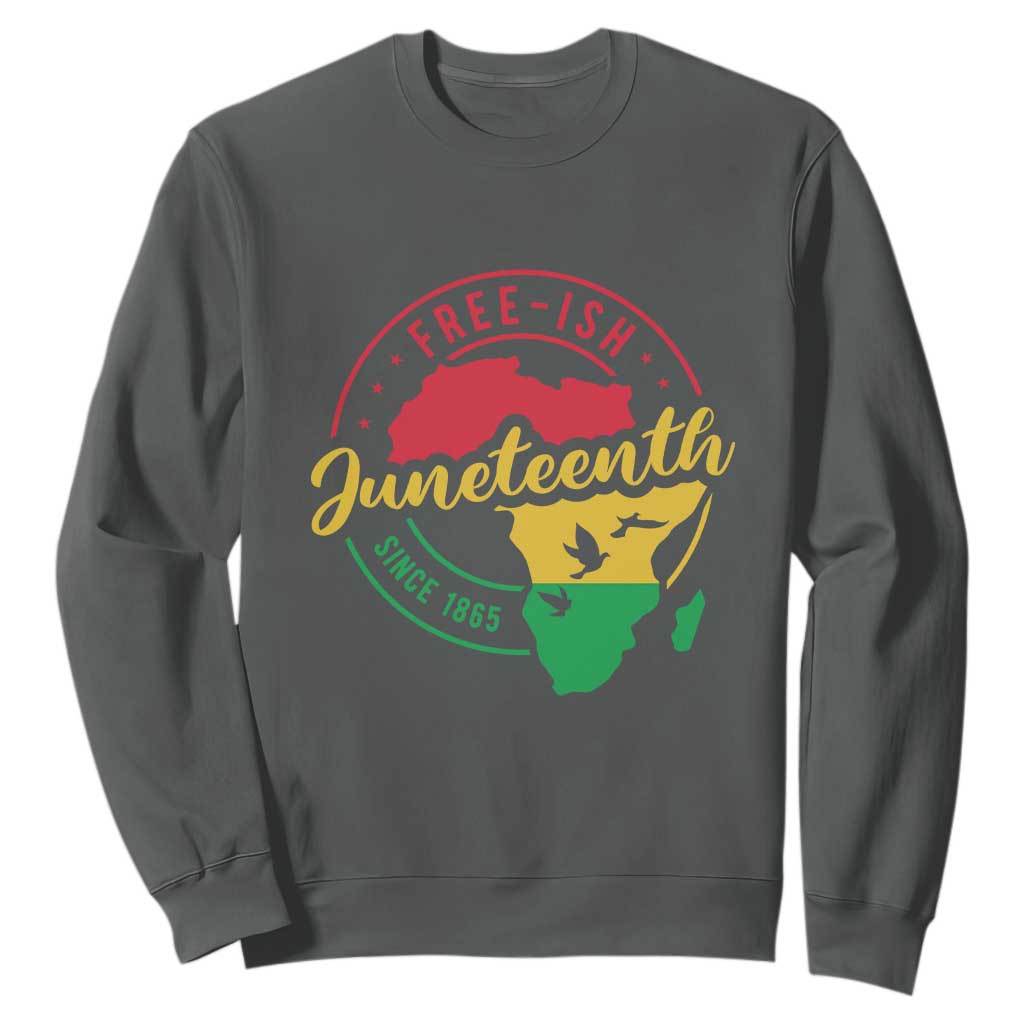 Free-ish Juneteenth Since 1865 Sweatshirt TS01