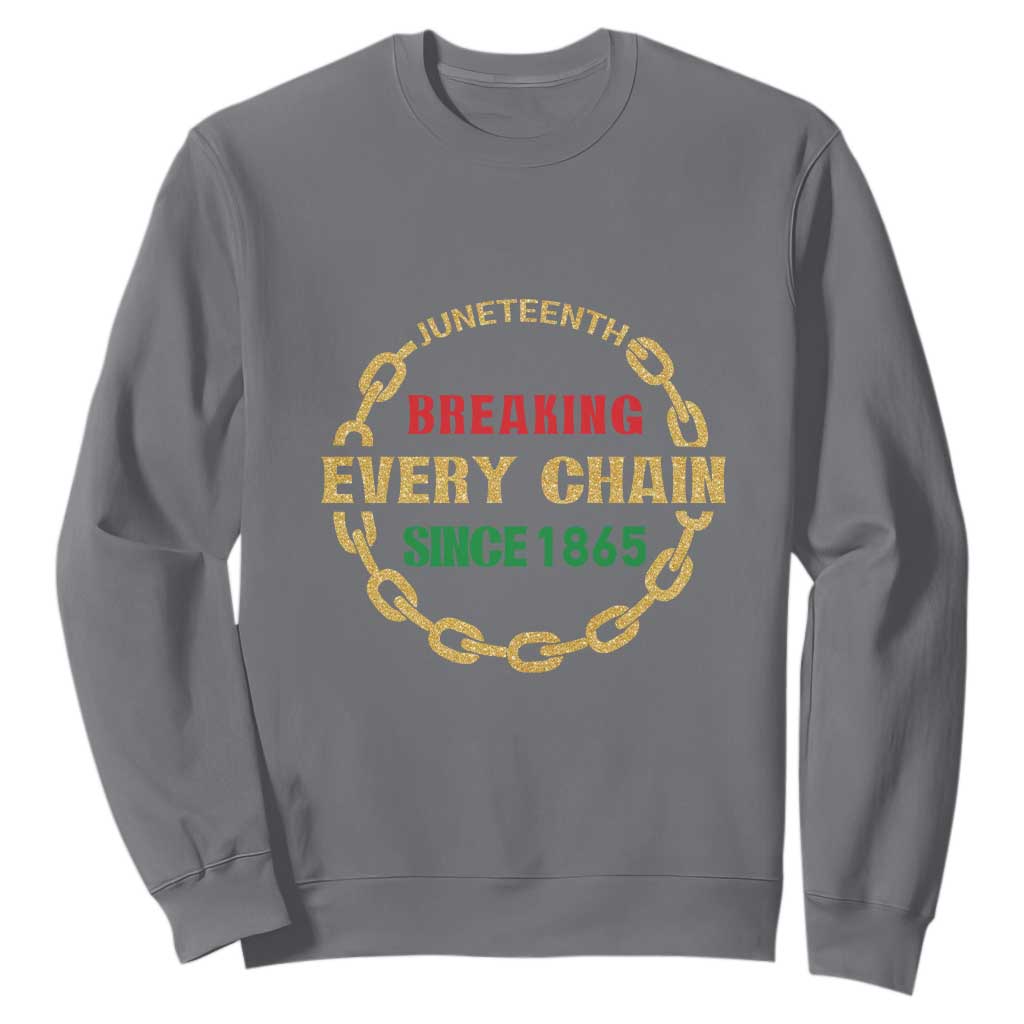 Juneteenth 1865 Sweatshirt Breaking Every Chain Black Freedom June 19th TS01
