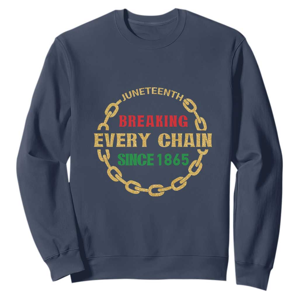 Juneteenth 1865 Sweatshirt Breaking Every Chain Black Freedom June 19th TS01