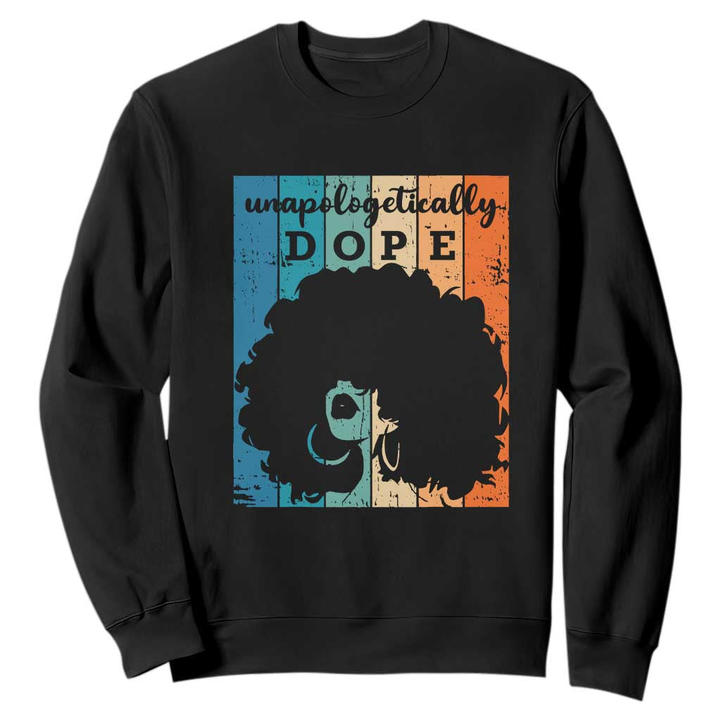 Unapologetically Dope Black Sweatshirt African American Pride TS01
