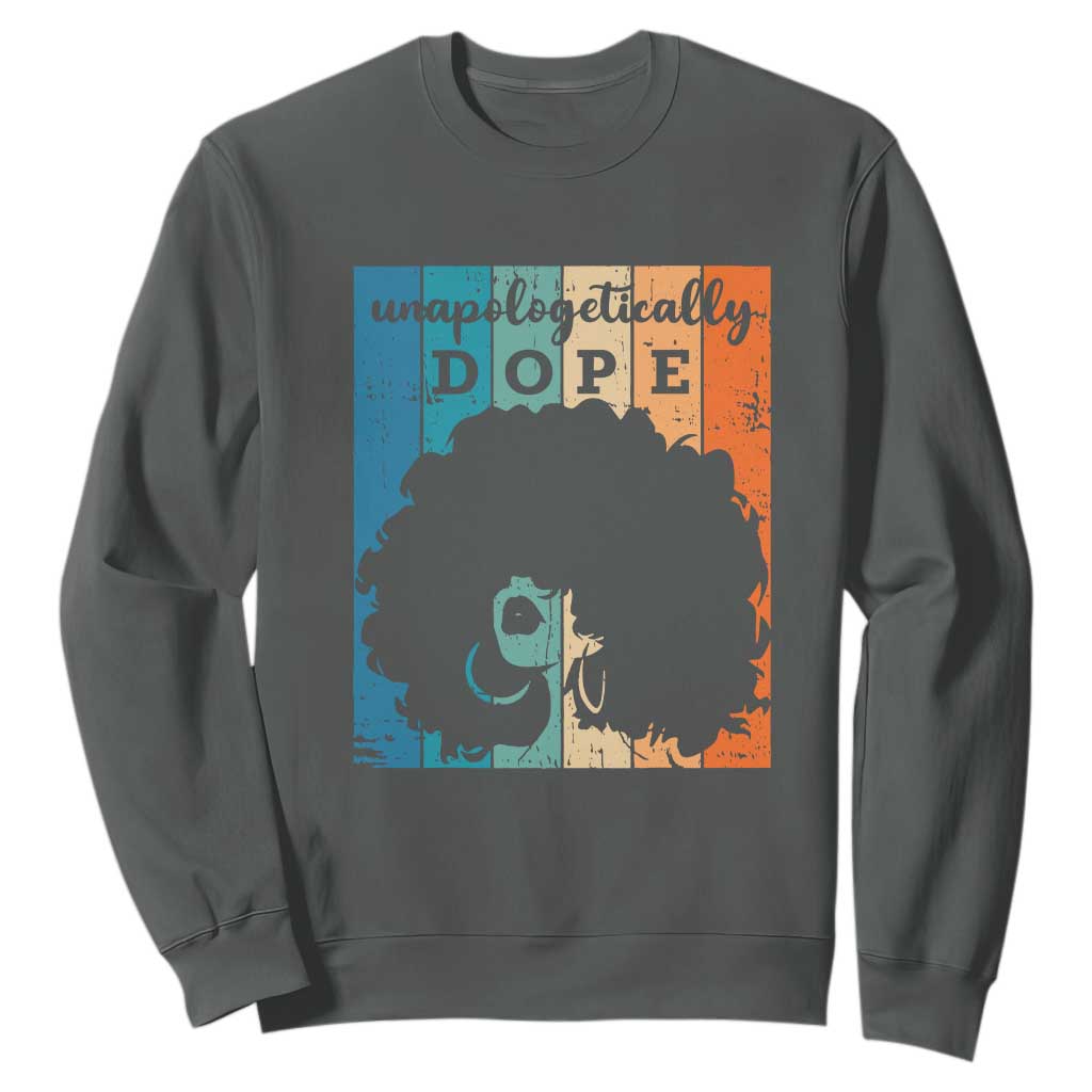 Unapologetically Dope Black Sweatshirt African American Pride TS01