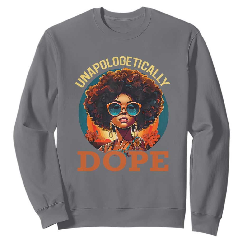 Black Women Unapologetically Dope Sweatshirt Juneteenth Black History TS01