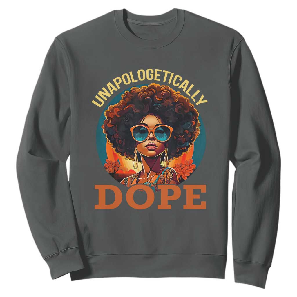 Black Women Unapologetically Dope Sweatshirt Juneteenth Black History TS01