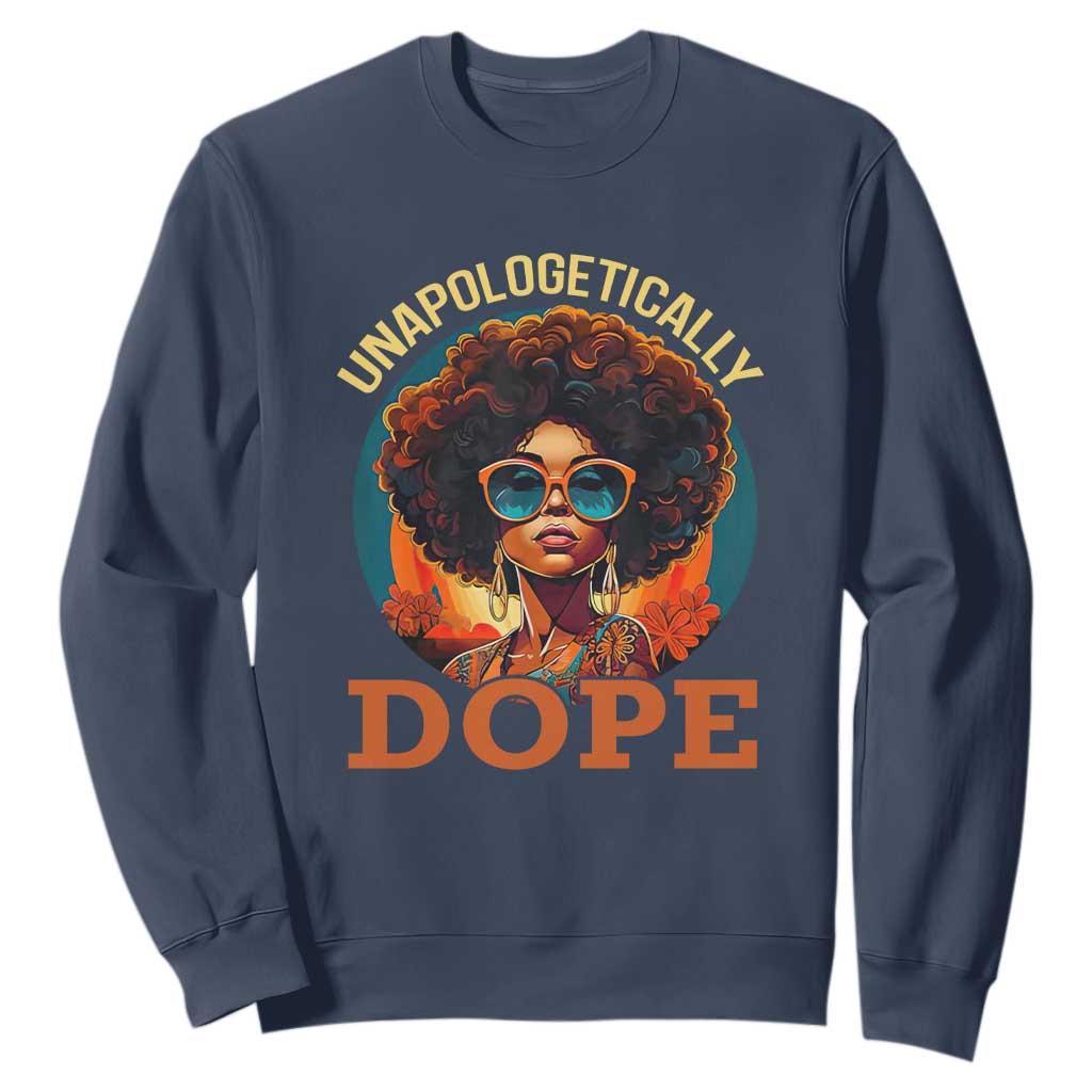 Black Women Unapologetically Dope Sweatshirt Juneteenth Black History TS01