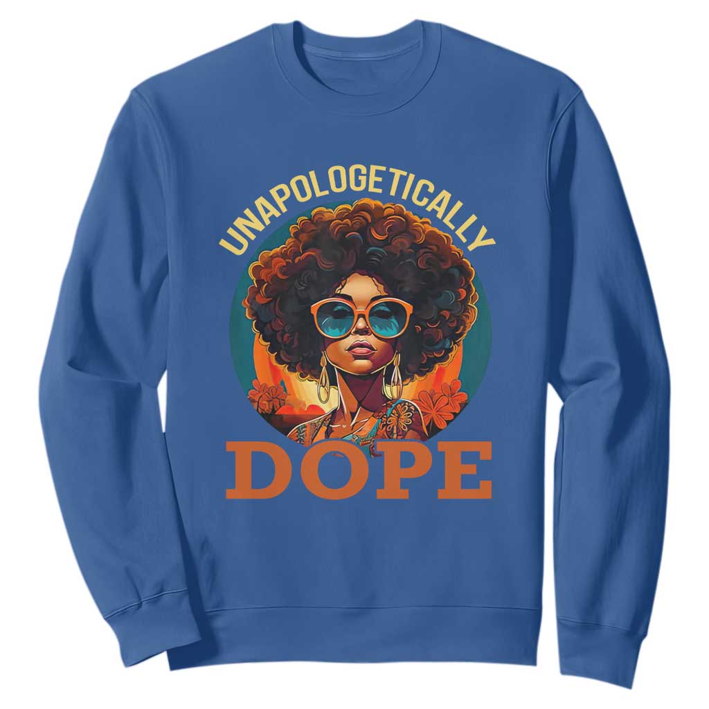 Black Women Unapologetically Dope Sweatshirt Juneteenth Black History TS01