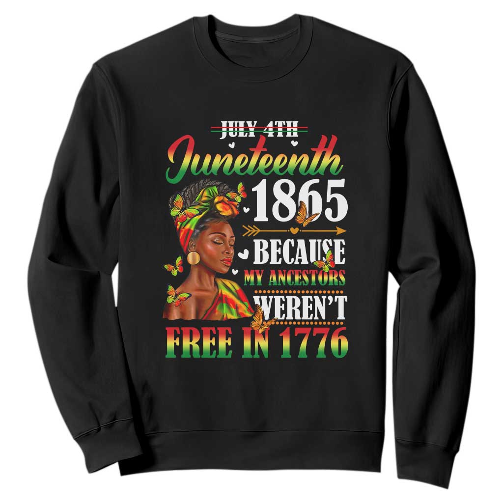 Juneteenth Black Women Sweatshirt Because My Ancestor Weren't Free in 1776 TS01