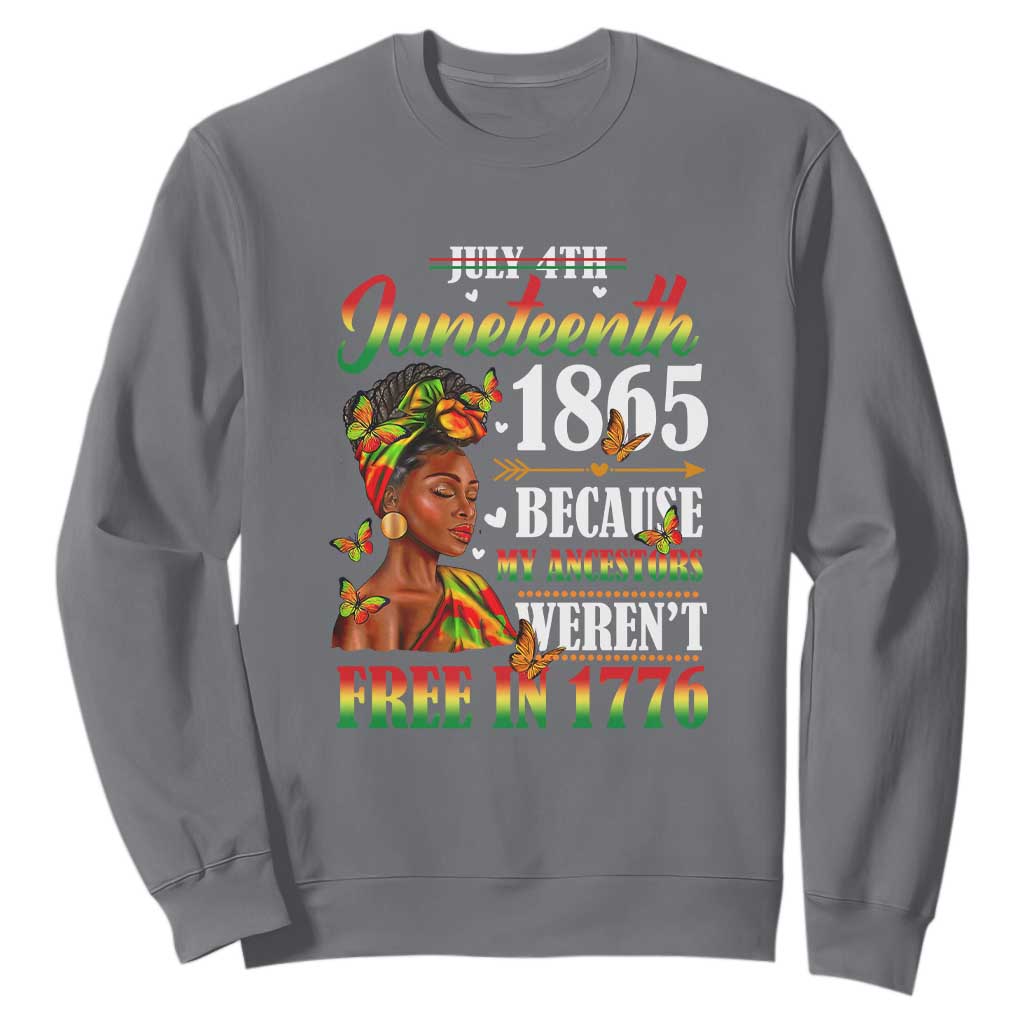 Juneteenth Black Women Sweatshirt Because My Ancestor Weren't Free in 1776 TS01