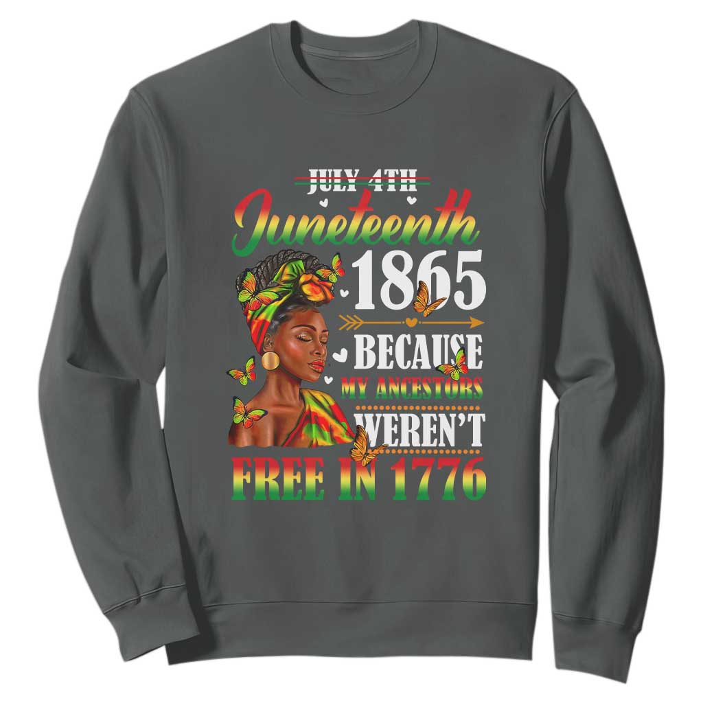 Juneteenth Black Women Sweatshirt Because My Ancestor Weren't Free in 1776 TS01