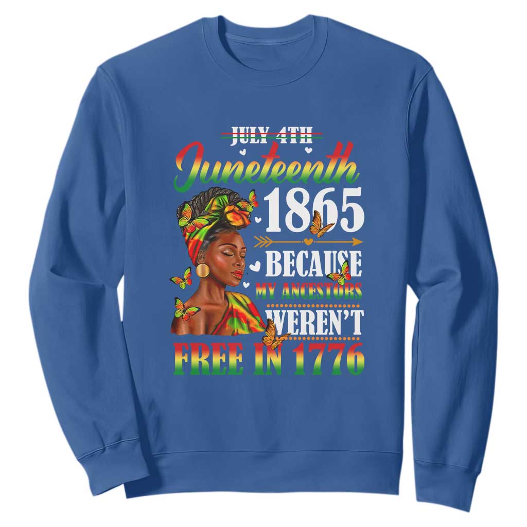 Juneteenth Black Women Sweatshirt Because My Ancestor Weren't Free in 1776 TS01