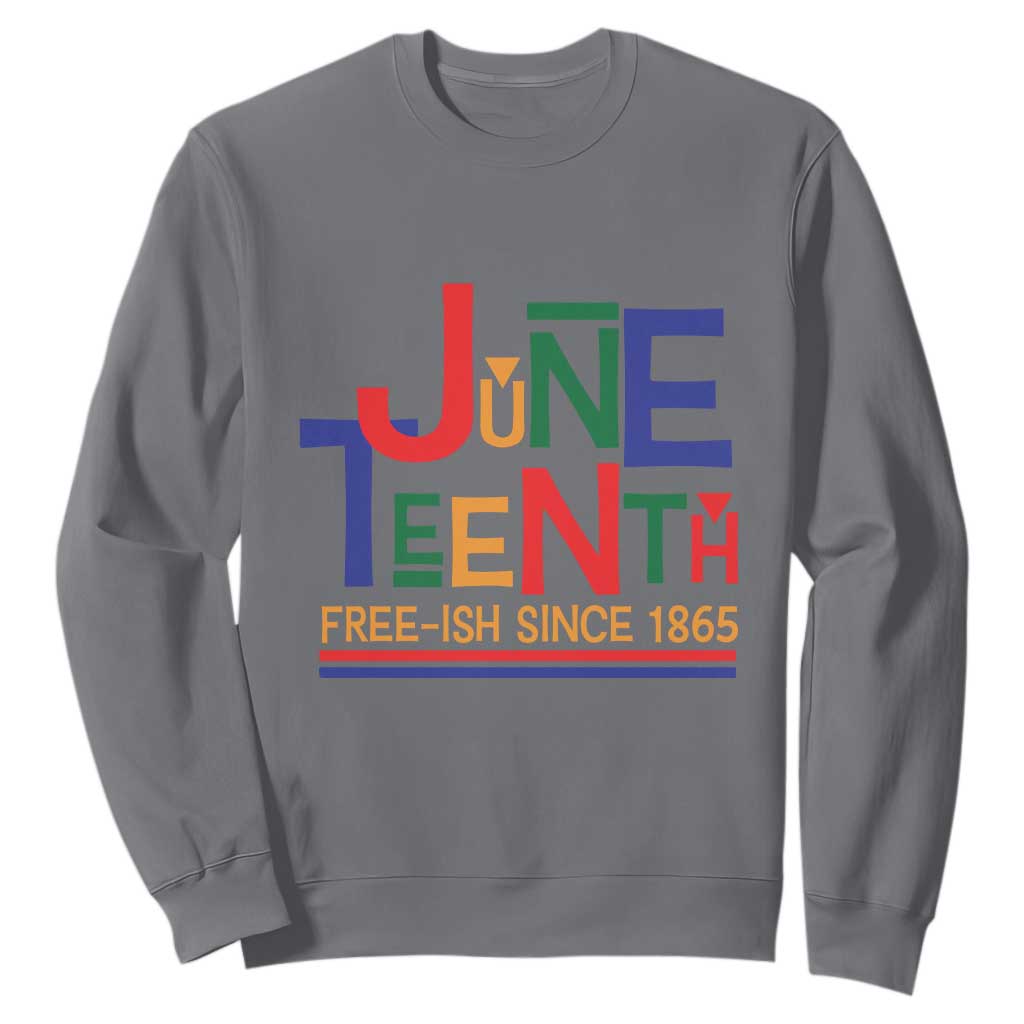 Free Ish Since 1865 Sweatshirt Juneteenth Celebration Retro TS01