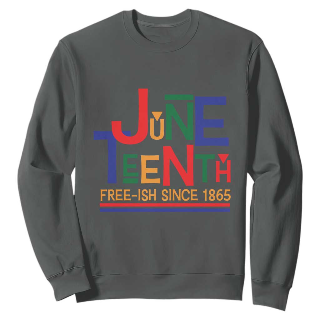 Free Ish Since 1865 Sweatshirt Juneteenth Celebration Retro TS01