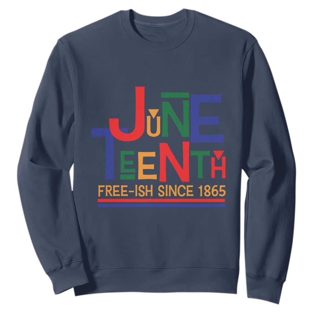Free Ish Since 1865 Sweatshirt Juneteenth Celebration Retro TS01