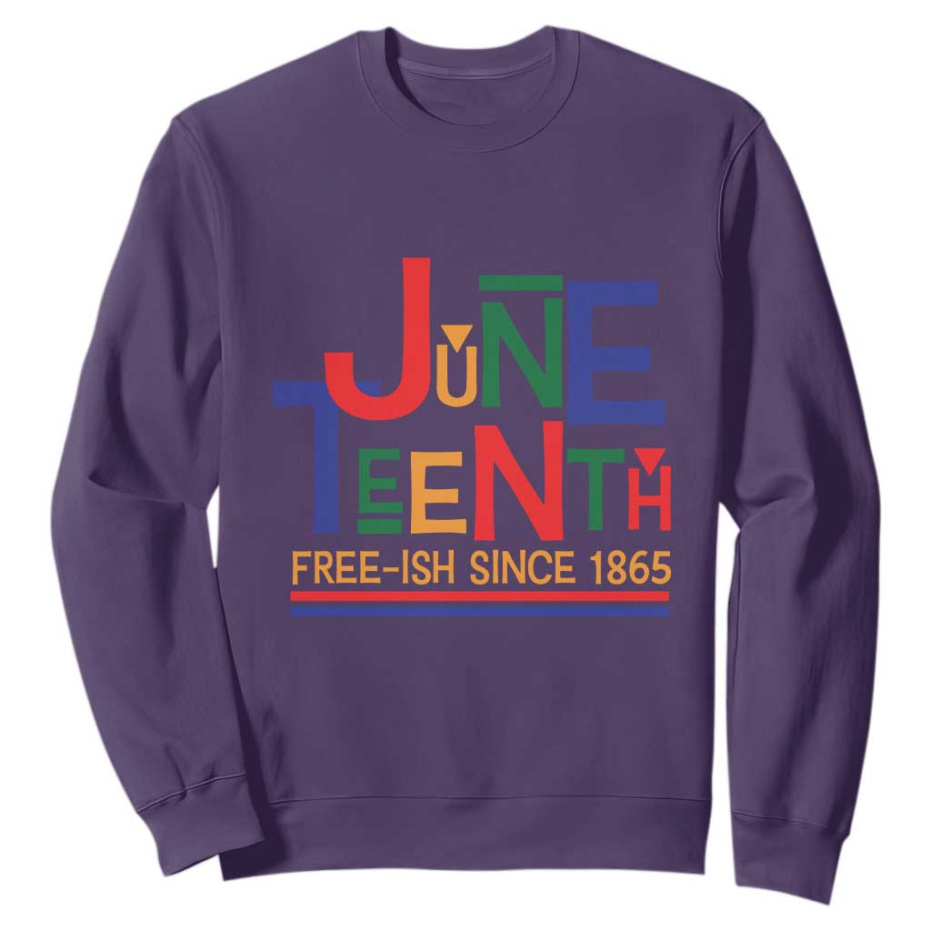 Free Ish Since 1865 Sweatshirt Juneteenth Celebration Retro TS01